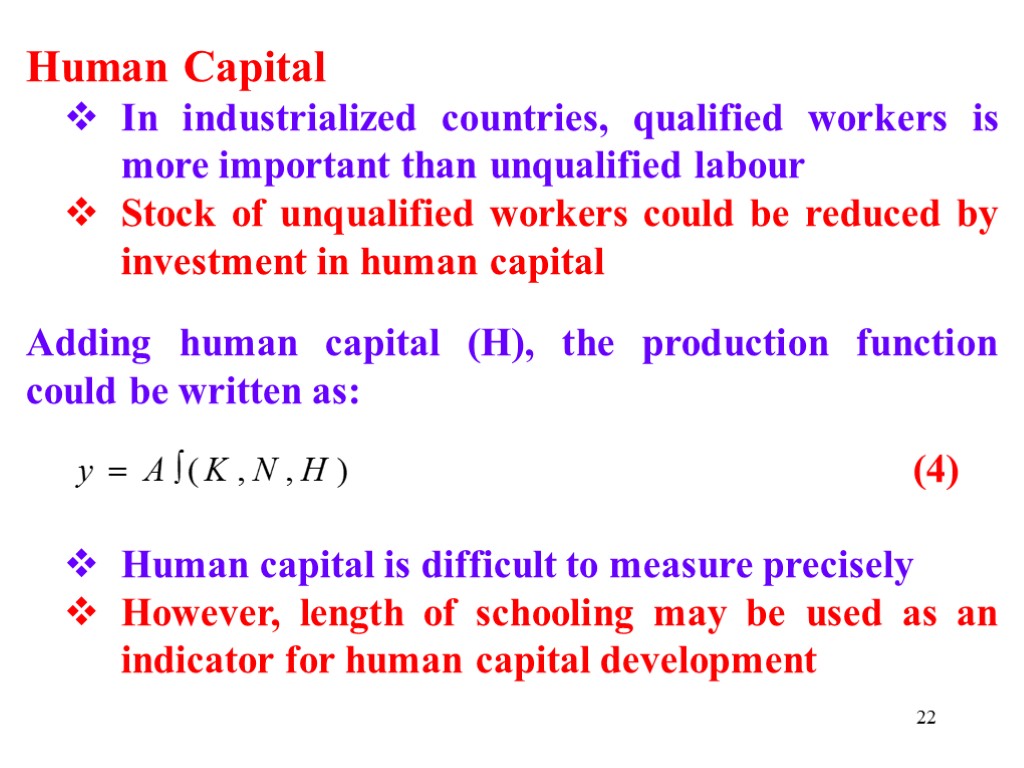 22 Human Capital In industrialized countries, qualified workers is more important than unqualified labour